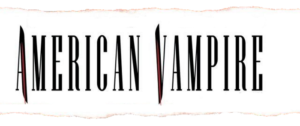 American Vampire Returns for Its Final Chapter!