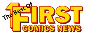 The Best of First Comics News – August 2017