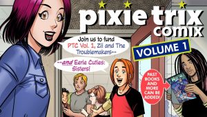 PIXIE TRIX COMIX VOL.1 AND MORE!  KICKSTARTER IS LIVE!